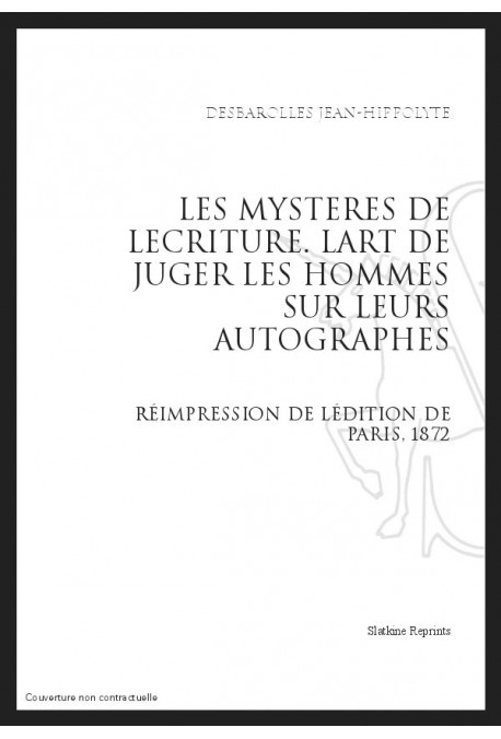 LES MYSTERES DE L'ECRITURE L'ART DE JUGER LES HOMMES SUR LEURS AUTOGRAPHES