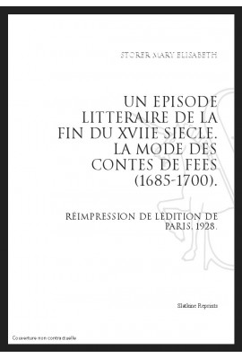 UN EPISODE LITTERAIRE DE LA FIN DU XVIIE SIECLE LA MODE DES CONTES DE FEES (1685-1700)