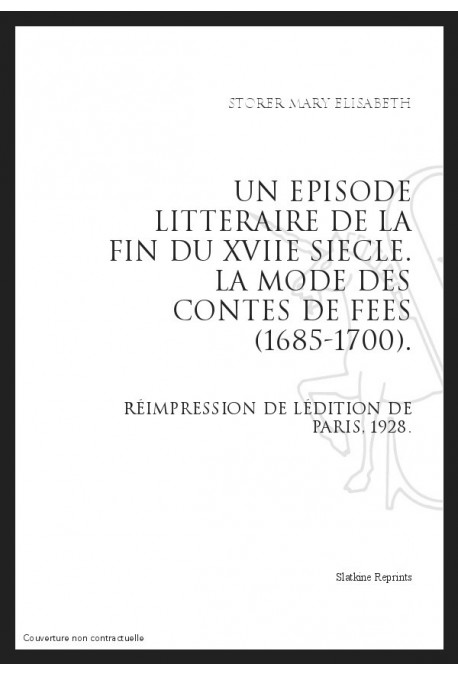 UN EPISODE LITTERAIRE DE LA FIN DU XVIIE SIECLE LA MODE DES CONTES DE FEES (1685-1700)