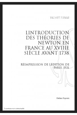 L'INTRODUCTION DES THEORIES DE NEWTON EN FRANCE AU XVIIIE SIECLE AVANT 1738