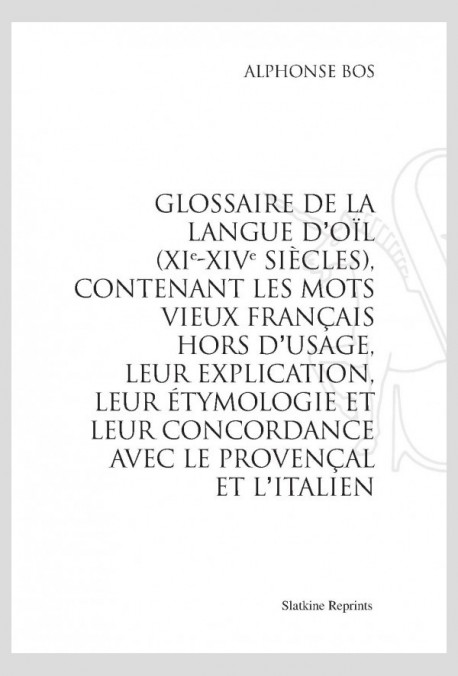 GLOSSAIRE DE LA LANGUE D'OÏL (XIE-XIVE SIÈCLES)