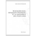 FRANKLIN, BEAUMARCHAIS ET LA NAISSANCE DES ETATS-UNIS