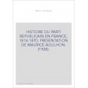 HISTOIRE DU PARTI REPUBLICAIN EN FRANCE, 1814-1870. PRESENTATION DE MAURICE AGULHON. (1928).