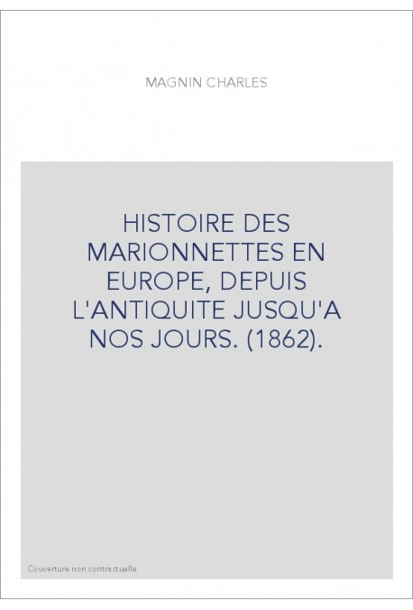 HISTOIRE DES MARIONNETTES EN EUROPE, DEPUIS L'ANTIQUITE JUSQU'A NOS JOURS. (1862).
