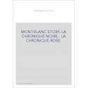 MONT-BLANC STORY. LA CHRONIQUE NOIRE.- LA CHRONIQUE ROSE.