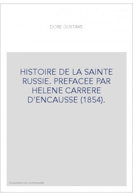 HISTOIRE DE LA SAINTE RUSSIE. PREFACEE PAR HELENE CARRERE D'ENCAUSSE (1854).