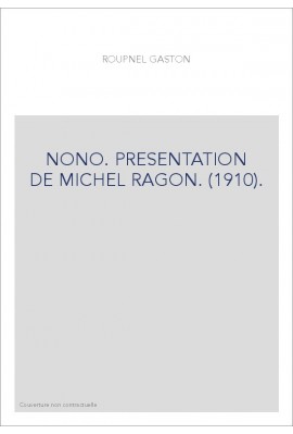 NONO. PRESENTATION DE MICHEL RAGON. (1910).