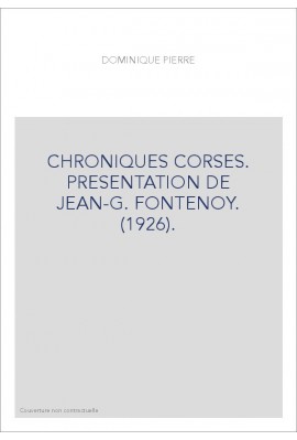 CHRONIQUES CORSES. PRESENTATION DE JEAN-G. FONTENOY. (1926).