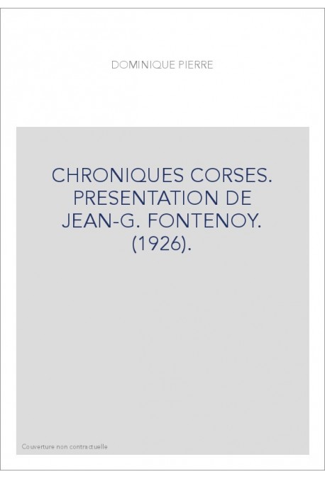 CHRONIQUES CORSES. PRESENTATION DE JEAN-G. FONTENOY. (1926).