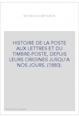 HISTOIRE DE LA POSTE AUX LETTRES ET DU TIMBRE-POSTE, DEPUIS LEURS ORIGINES JUSQU'A NOS JOURS. (1880).