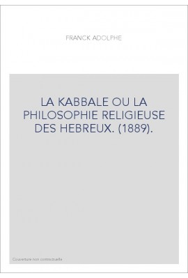 LA KABBALE OU LA PHILOSOPHIE RELIGIEUSE DES HEBREUX. (1889).