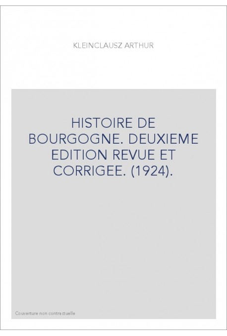 HISTOIRE DE BOURGOGNE. DEUXIEME EDITION REVUE ET CORRIGEE. (1924).