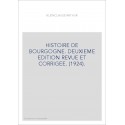 HISTOIRE DE BOURGOGNE. DEUXIEME EDITION REVUE ET CORRIGEE. (1924).