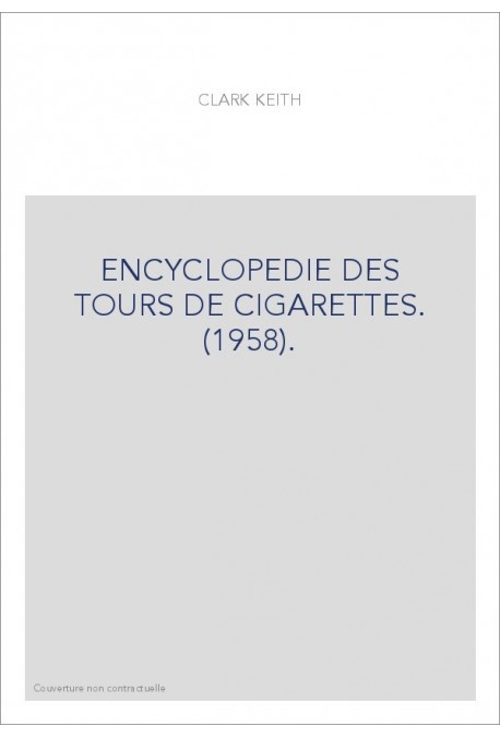 ENCYCLOPEDIE DES TOURS DE CIGARETTES. (1958).