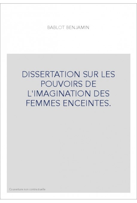 DISSERTATION SUR LES POUVOIRS DE L'IMAGINATION DES FEMMES ENCEINTES.