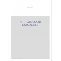 PETIT GLOSSAIRE DES CLASSIQUES FRANCAIS DU XVIIE SIECLE