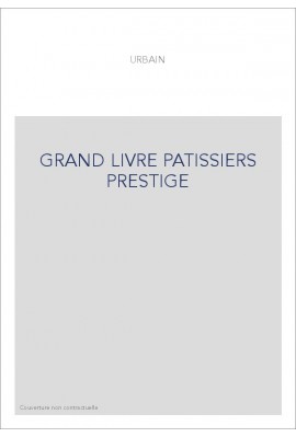 LE GRAND LIVRE DES PATISSIERS ET DES CONFISEURS. PREFACE DE S.G. SENDER. (1883). EDITION DE LUXE