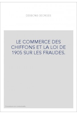LE COMMERCE DES CHIFFONS ET LA LOI DE 1905 SUR LES FRAUDES.
