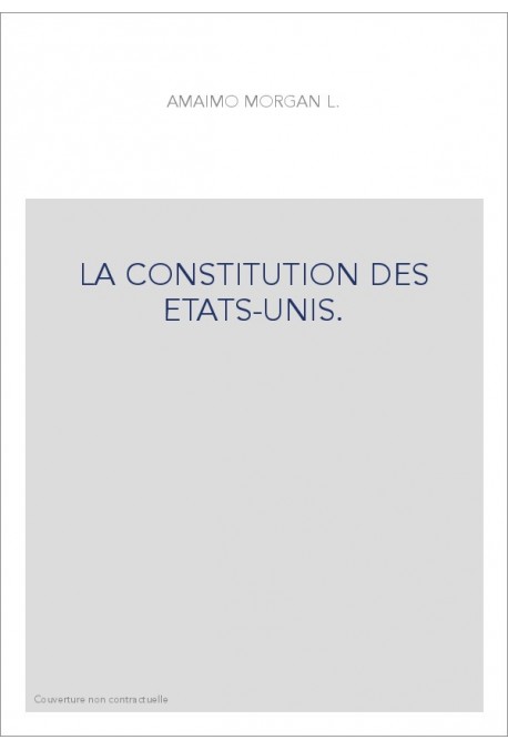 LA CONSTITUTION DES ETATS-UNIS.