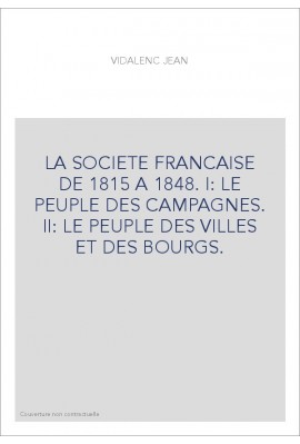 LA SOCIETE FRANCAISE DE 1815 A 1848. TOME I: LE PEUPLE DES CAMPAGNES.