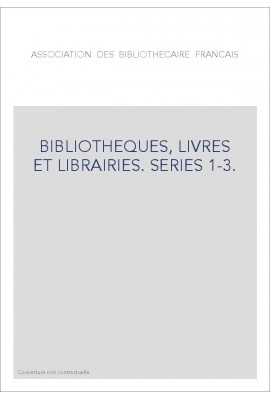 BIBLIOTHEQUES, LIVRES ET LIBRAIRIES. SERIES 1-3.