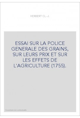 ESSAI SUR LA POLICE GENERALE DES GRAINS, SUR LEURS PRIX ET SUR LES EFFETS DE L'AGRICULTURE (1755).