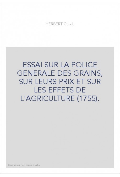 ESSAI SUR LA POLICE GENERALE DES GRAINS, SUR LEURS PRIX ET SUR LES EFFETS DE L'AGRICULTURE (1755).