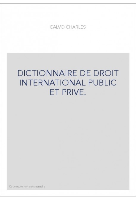 DICTIONNAIRE DE DROIT INTERNATIONAL PUBLIC ET PRIVE.