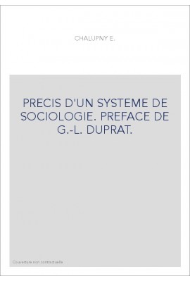 PRECIS D'UN SYSTEME DE SOCIOLOGIE. PREFACE DE G.-L. DUPRAT.