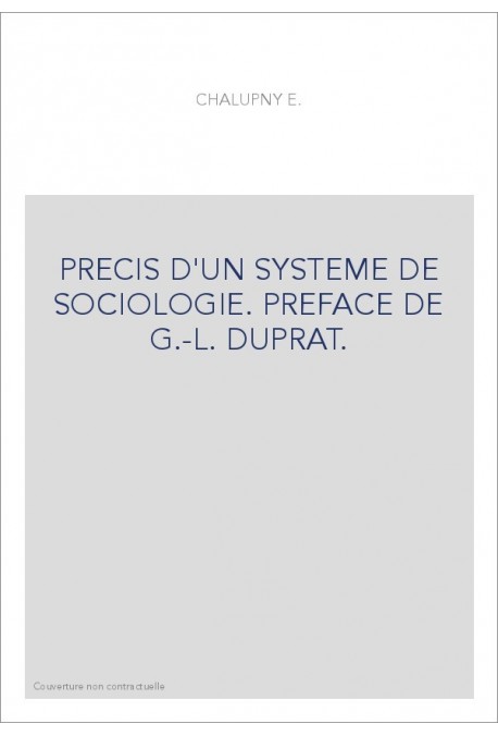 PRECIS D'UN SYSTEME DE SOCIOLOGIE. PREFACE DE G.-L. DUPRAT.