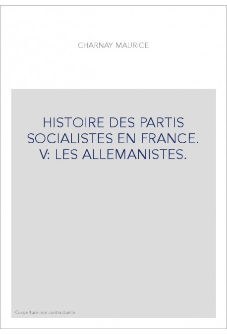 HISTOIRE DES PARTIS SOCIALISTES EN FRANCE. V: LES ALLEMANISTES.