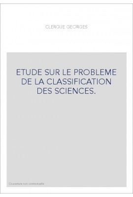 ETUDE SUR LE PROBLEME DE LA CLASSIFICATION DES SCIENCES.