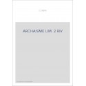ARCHAISME LIM. 2 RIV