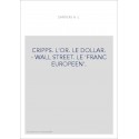 CRIPPS. L'OR. LE DOLLAR. - WALL STREET. LE 'FRANC EUROPEEN'.