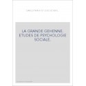 LA GRANDE GEHENNE. ETUDES DE PSYCHOLOGIE SOCIALE.