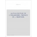 LA PHILOSOPHIE DE L'ORGANISME. PREFACE DE J. MARITAIN.