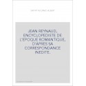 JEAN REYNAUD, ENCYCLOPEDISTE DE L'EPOQUE ROMANTIQUE, D'APRES SA CORRESPONDANCE INEDITE.