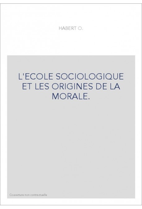 L'ECOLE SOCIOLOGIQUE ET LES ORIGINES DE LA MORALE.