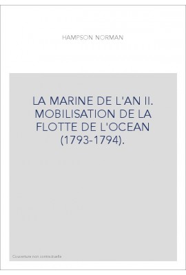 LA MARINE DE L'AN II. MOBILISATION DE LA FLOTTE DE L'OCEAN (1793-1794).
