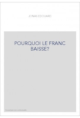 POURQUOI LE FRANC BAISSE?