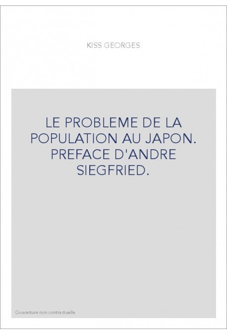 LE PROBLEME DE LA POPULATION AU JAPON. PREFACE D'ANDRE SIEGFRIED.