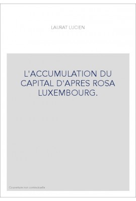 L'ACCUMULATION DU CAPITAL D'APRES ROSA LUXEMBOURG.