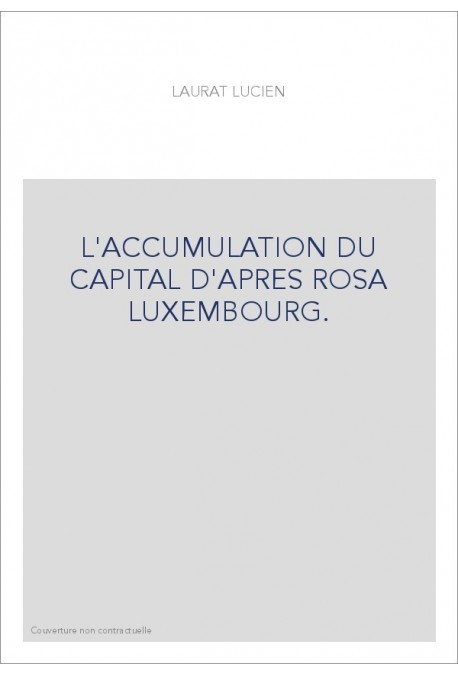 L'ACCUMULATION DU CAPITAL D'APRES ROSA LUXEMBOURG.