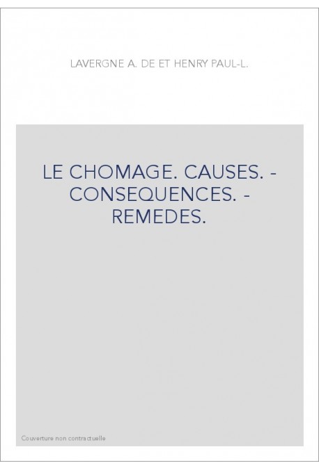 LE CHOMAGE. CAUSES. - CONSEQUENCES. - REMEDES.