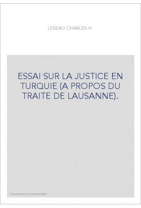 ESSAI SUR LA JUSTICE EN TURQUIE (A PROPOS DU TRAITE DE LAUSANNE).