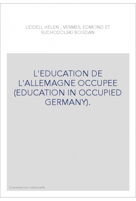 L'EDUCATION DE L'ALLEMAGNE OCCUPEE (EDUCATION IN OCCUPIED GERMANY).