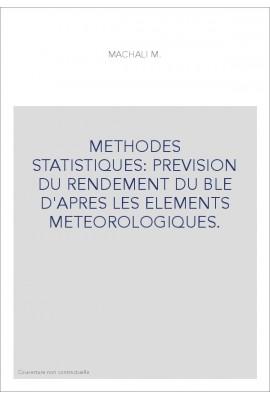 METHODES STATISTIQUES: PREVISION DU RENDEMENT DU BLE D'APRES LES ELEMENTS METEOROLOGIQUES.