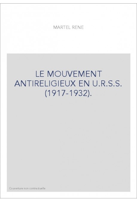 LE MOUVEMENT ANTIRELIGIEUX EN U.R.S.S. (1917-1932).