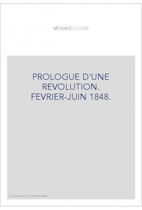PROLOGUE D'UNE REVOLUTION. FEVRIER-JUIN 1848.