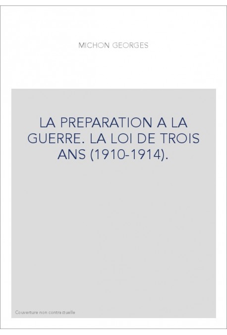 LA PREPARATION A LA GUERRE. LA LOI DE TROIS ANS (1910-1914).